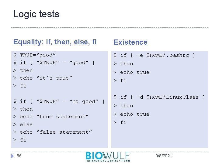 Logic tests Equality: if, then, else, fi Existence $ $ > > > TRUE=“good”