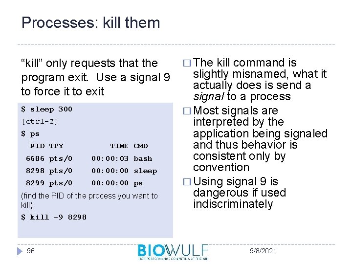 Processes: kill them “kill” only requests that the program exit. Use a signal 9