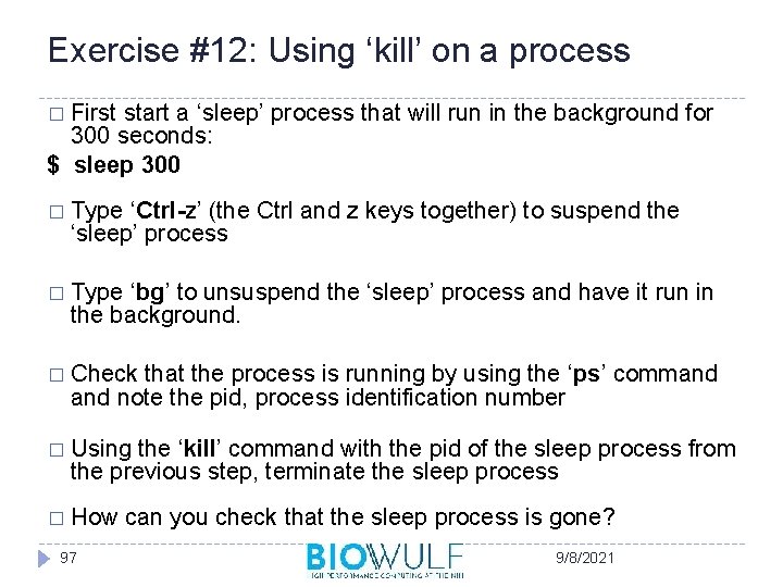 Exercise #12: Using ‘kill’ on a process � First start a ‘sleep’ process that
