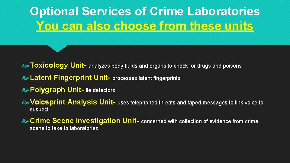Optional Services of Crime Laboratories You can also choose from these units Toxicology Unit-