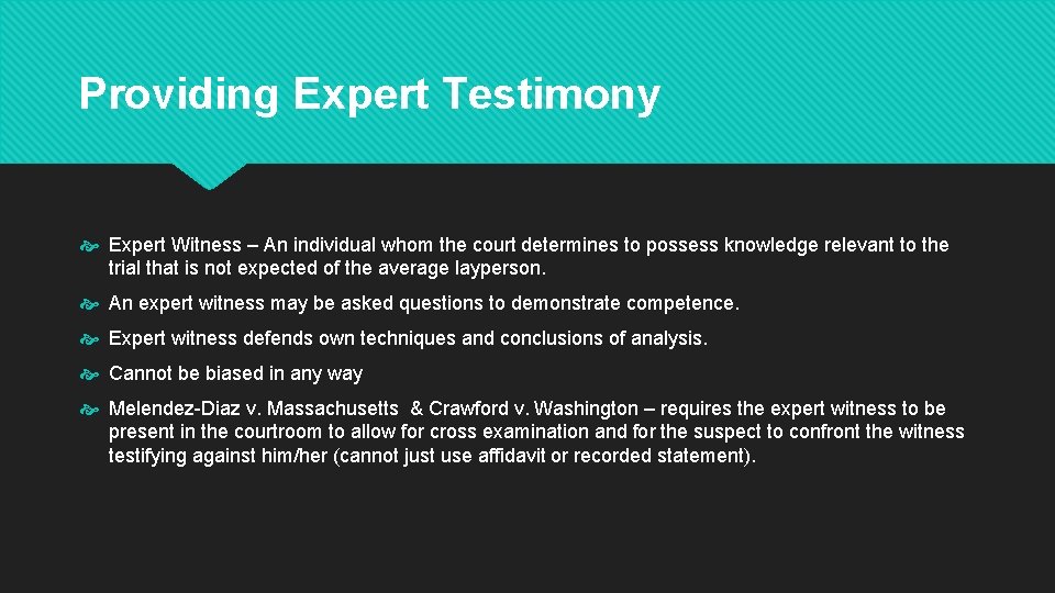 Providing Expert Testimony Expert Witness – An individual whom the court determines to possess