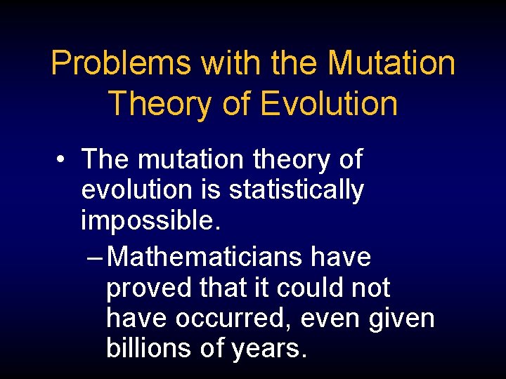 Problems with the Mutation Theory of Evolution • The mutation theory of evolution is