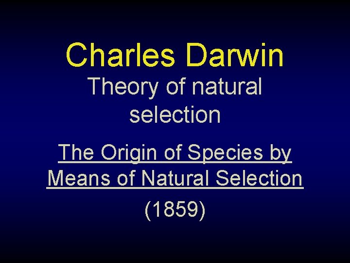 Charles Darwin Theory of natural selection The Origin of Species by Means of Natural