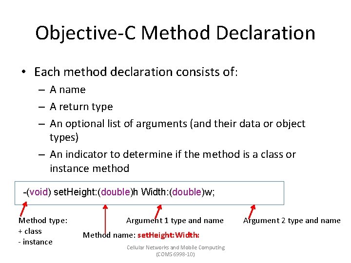 Objective-C Method Declaration • Each method declaration consists of: – A name – A