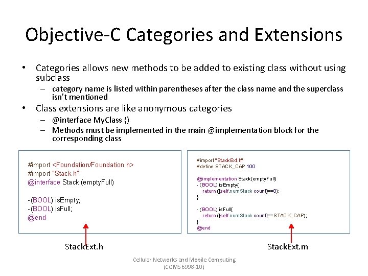 Objective-C Categories and Extensions • Categories allows new methods to be added to existing