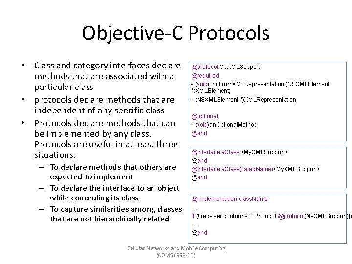 Objective-C Protocols • Class and category interfaces declare methods that are associated with a