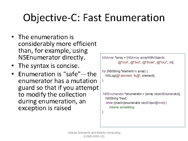 Objective-C: Fast Enumeration • The enumeration is considerably more efficient than, for example, using