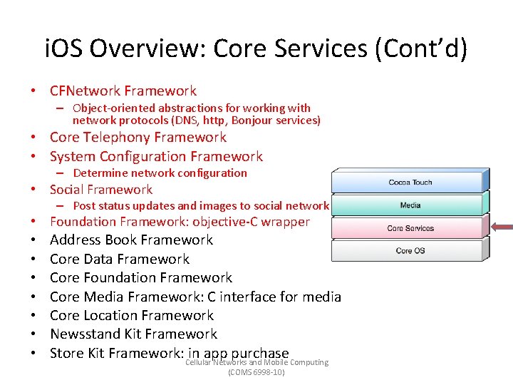 i. OS Overview: Core Services (Cont’d) • CFNetwork Framework – Object-oriented abstractions for working