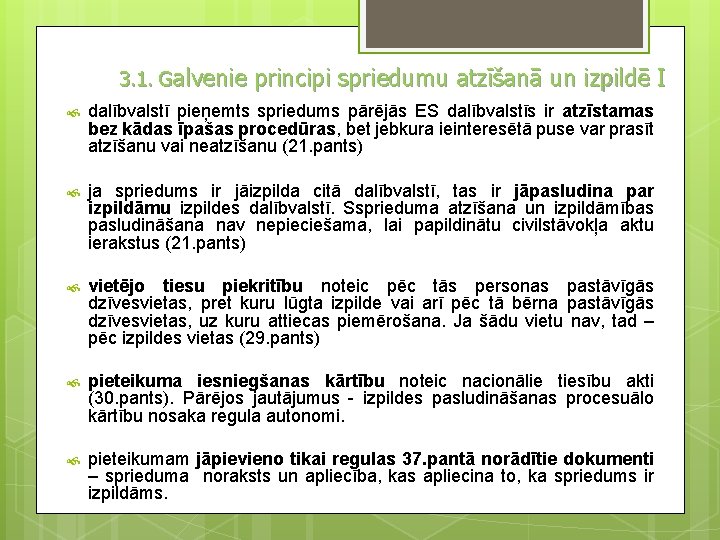 3. 1. Galvenie principi spriedumu atzīšanā un izpildē I dalībvalstī pieņemts spriedums pārējās ES