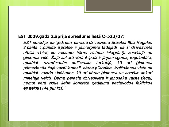 EST 2009. gada 2. aprīļa spriedums lietā C‑ 523/07: EST norādīja, ka “jēdziens parastā