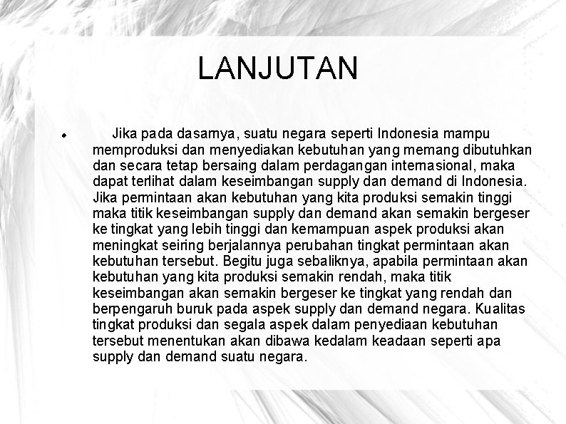 LANJUTAN Jika pada dasarnya, suatu negara seperti Indonesia mampu memproduksi dan menyediakan kebutuhan yang