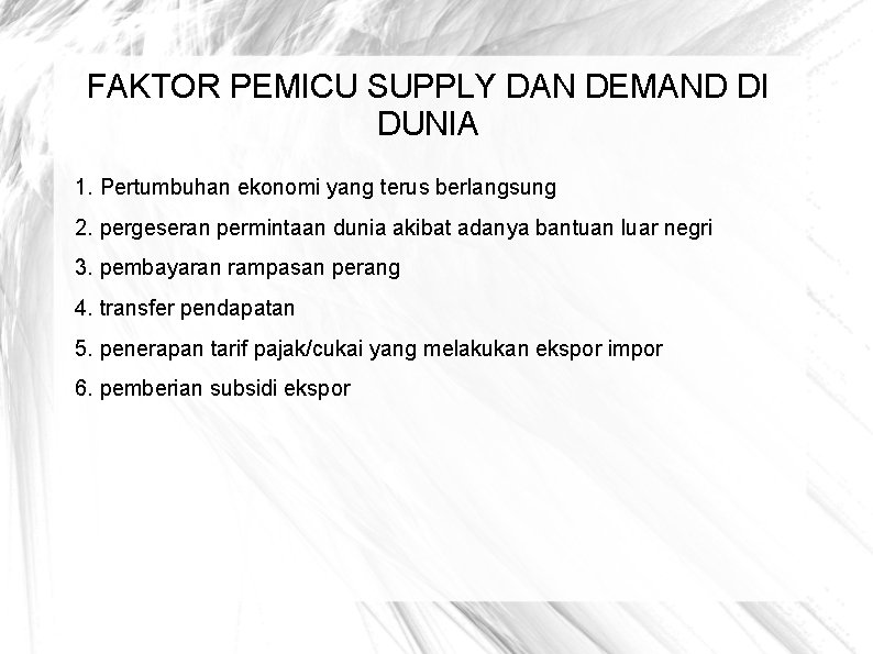 FAKTOR PEMICU SUPPLY DAN DEMAND DI DUNIA 1. Pertumbuhan ekonomi yang terus berlangsung 2.