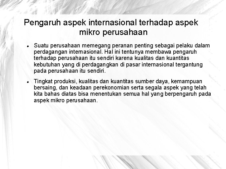 Pengaruh aspek internasional terhadap aspek mikro perusahaan Suatu perusahaan memegang peranan penting sebagai pelaku