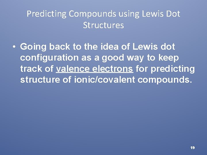 Predicting Compounds using Lewis Dot Structures • Going back to the idea of Lewis