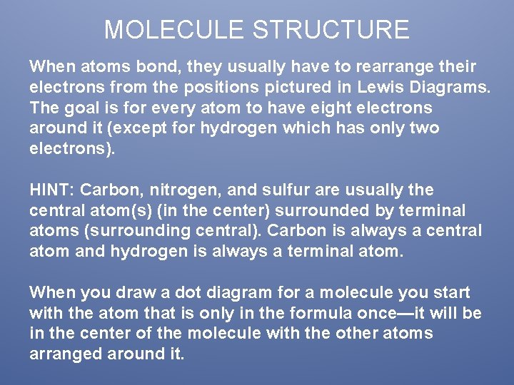 MOLECULE STRUCTURE When atoms bond, they usually have to rearrange their electrons from the