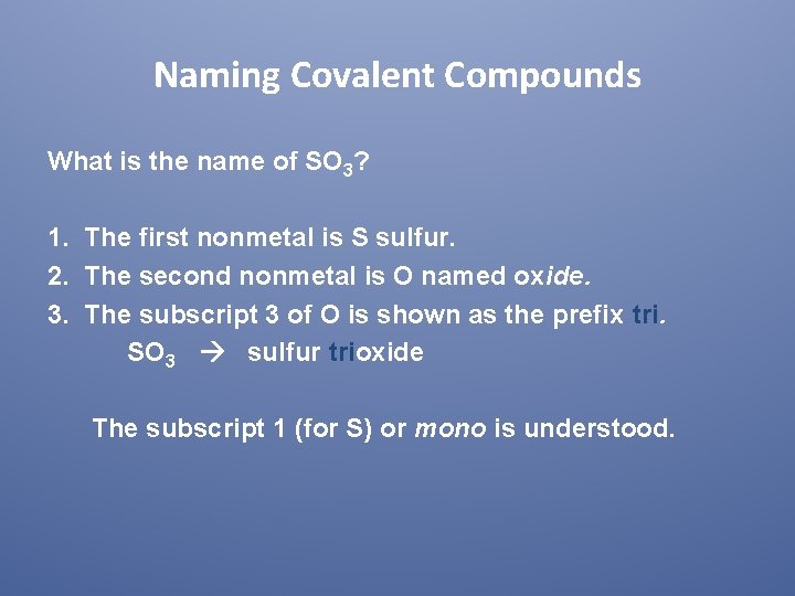 Naming Covalent Compounds What is the name of SO 3? 1. The first nonmetal