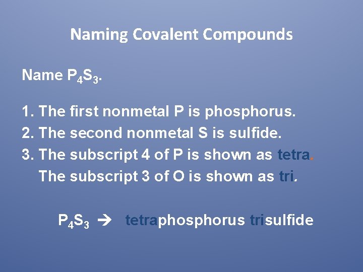 Naming Covalent Compounds Name P 4 S 3. 1. The first nonmetal P is
