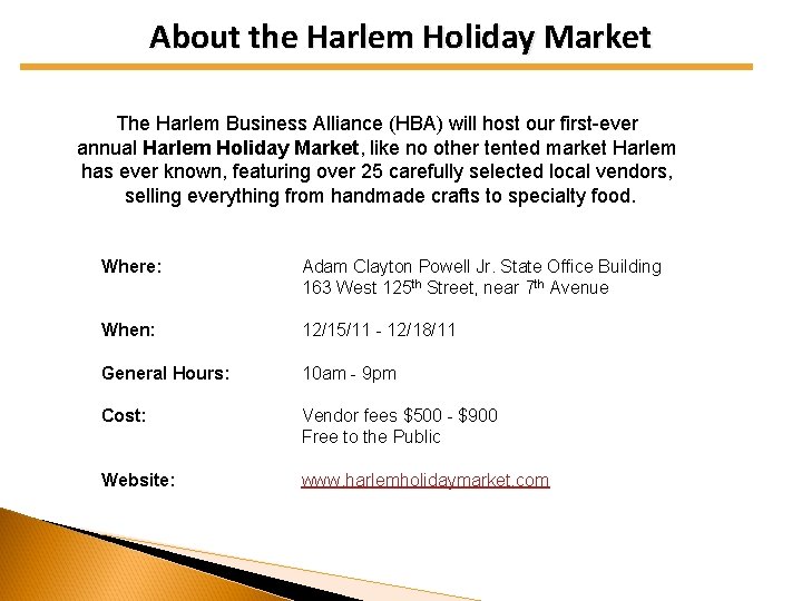 About the Harlem Holiday Market The Harlem Business Alliance (HBA) will host our first-ever