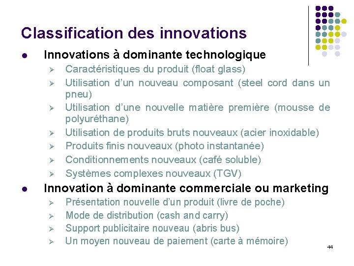 Classification des innovations l Innovations à dominante technologique Ø Ø Ø Ø l Caractéristiques