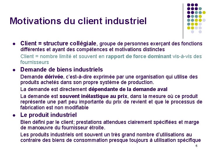 Motivations du client industriel l Client = structure collégiale, groupe de personnes exerçant des