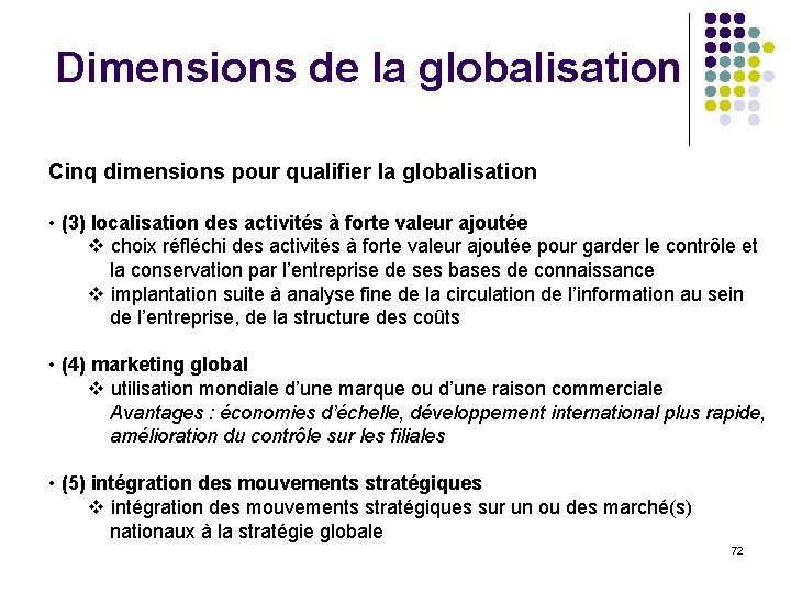 Dimensions de la globalisation Cinq dimensions pour qualifier la globalisation • (3) localisation des
