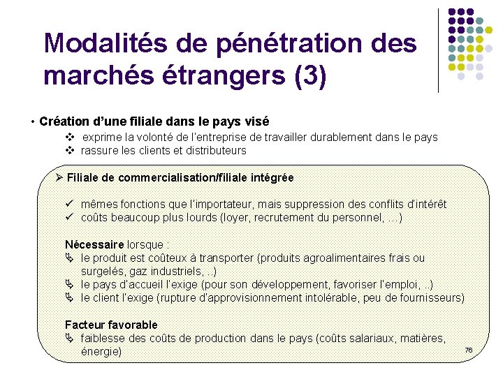 Modalités de pénétration des marchés étrangers (3) • Création d’une filiale dans le pays