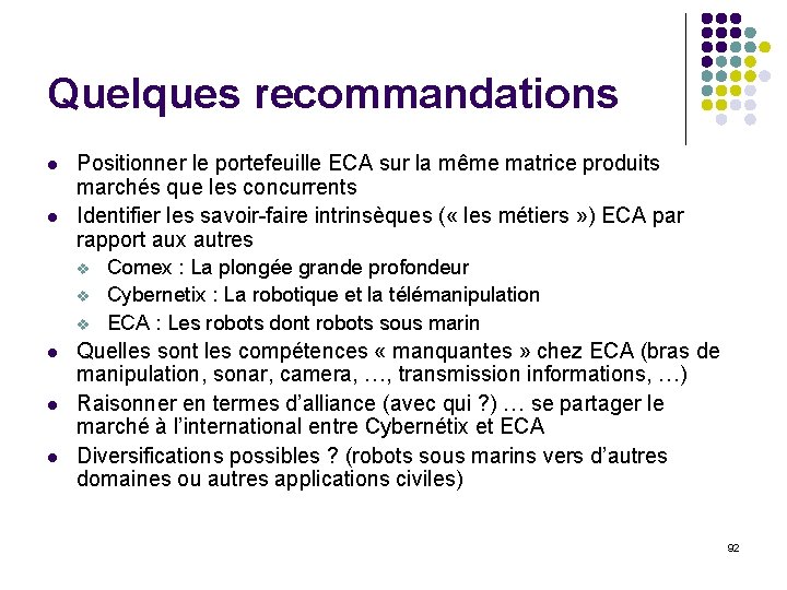 Quelques recommandations l l Positionner le portefeuille ECA sur la même matrice produits marchés