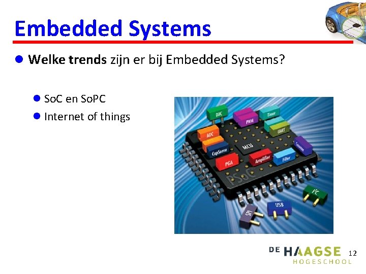Embedded Systems l Welke trends zijn er bij Embedded Systems? l So. C en