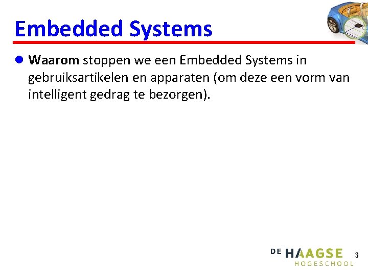 Embedded Systems l Waarom stoppen we een Embedded Systems in gebruiksartikelen en apparaten (om