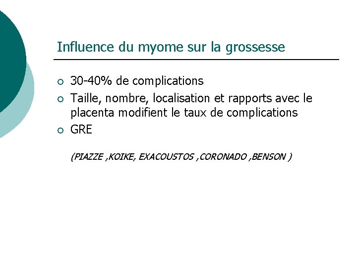 Influence du myome sur la grossesse ¡ ¡ ¡ 30 -40% de complications Taille,