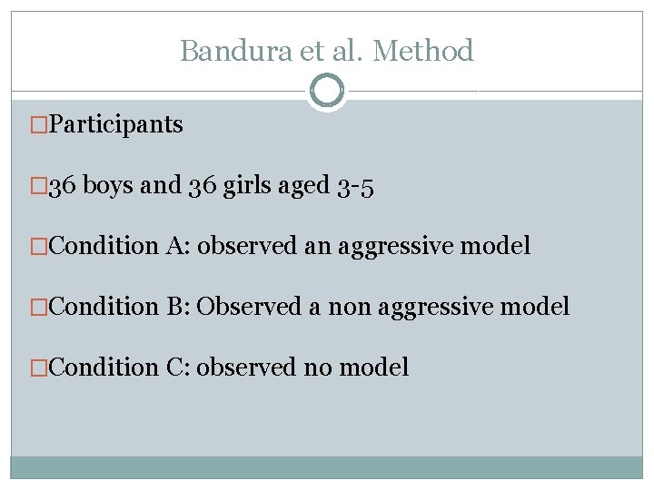 Bandura et al. Method �Participants � 36 boys and 36 girls aged 3 -5