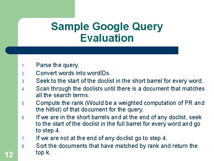 Sample Google Query Evaluation 1. 2. 3. 4. 5. 6. 7. 8. 12 Parse