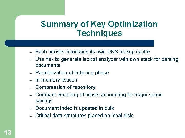 Summary of Key Optimization Techniques – – – – 13 Each crawler maintains its