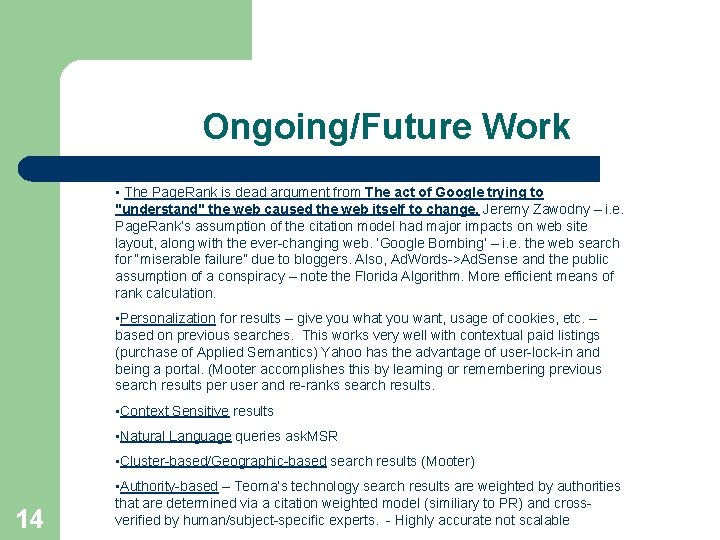 Ongoing/Future Work • The Page. Rank is dead argument from The act of Google