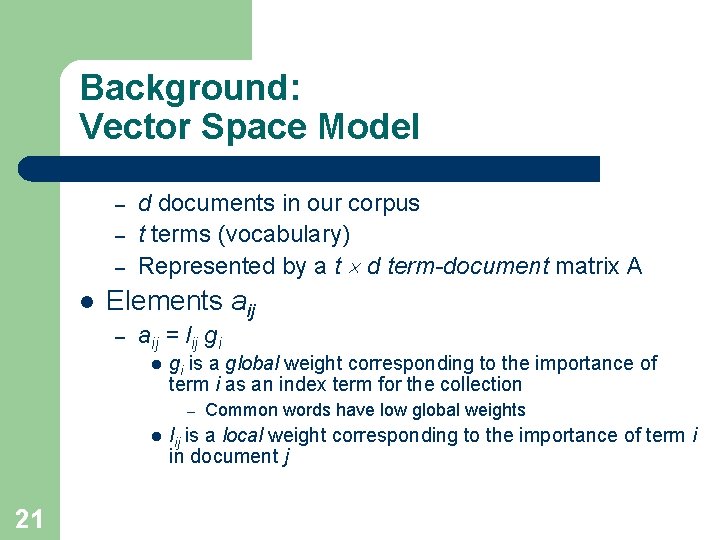 Background: Vector Space Model – – – l d documents in our corpus t