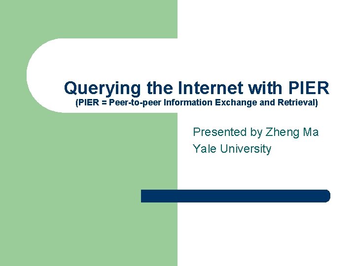 Querying the Internet with PIER (PIER = Peer-to-peer Information Exchange and Retrieval) Presented by