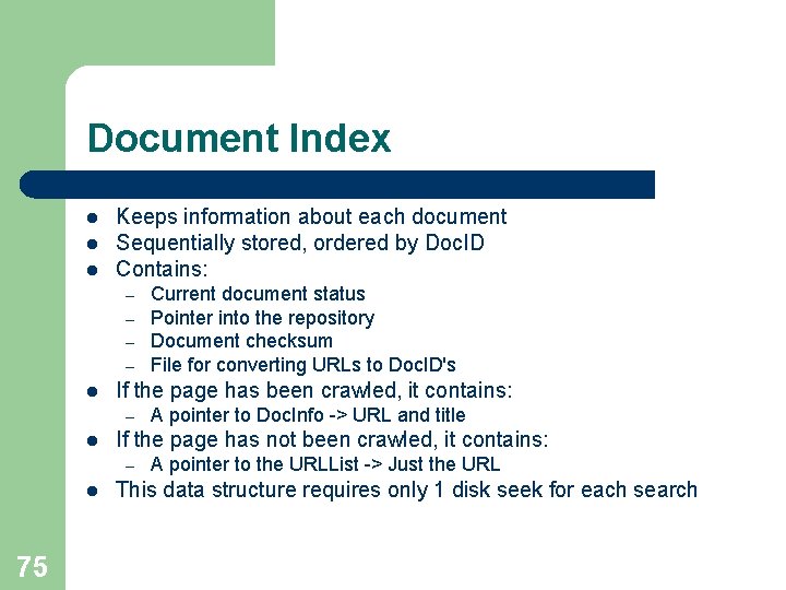 Document Index l l l Keeps information about each document Sequentially stored, ordered by