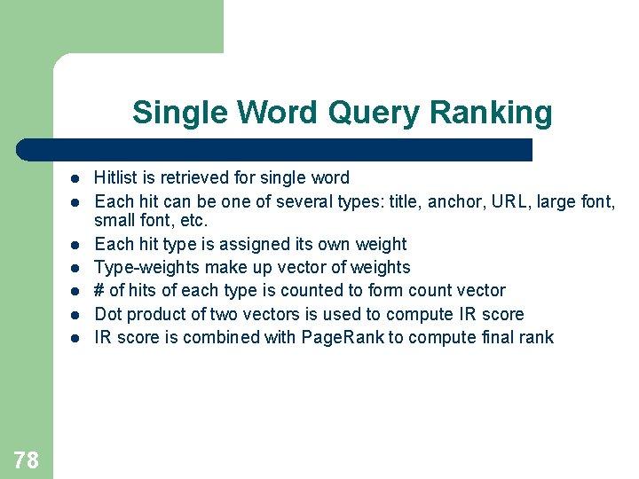 Single Word Query Ranking l l l l 78 Hitlist is retrieved for single