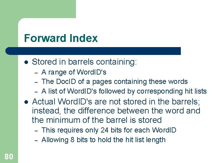 Forward Index l Stored in barrels containing: – – – l Actual Word. ID's