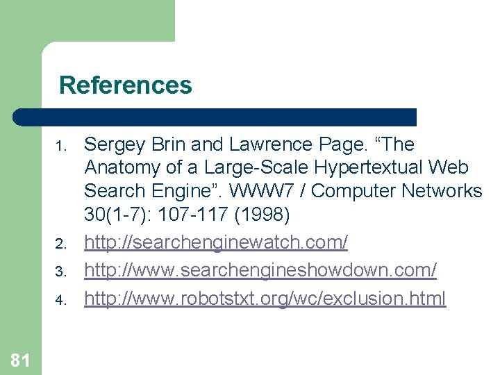 References 1. 2. 3. 4. 81 Sergey Brin and Lawrence Page. “The Anatomy of