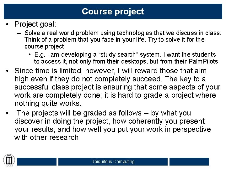 Course project • Project goal: – Solve a real world problem using technologies that