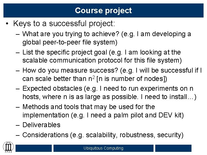 Course project • Keys to a successful project: – What are you trying to