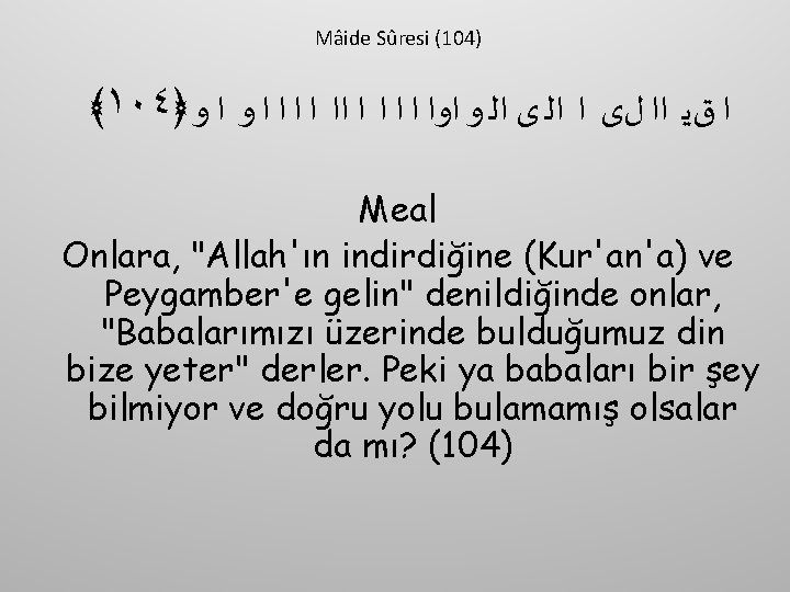 Mâide Sûresi (104) ﴾١٠٤﴿ ﺍ ﻕﻳ ﺍﺍ ﻝﻯ ﺍ ﺍﻟ ﻯ ﺍﻟ ﻭ ﺍﻭﺍ