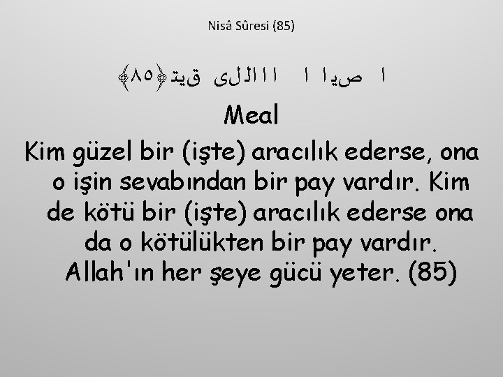 Nisâ Sûresi (85) ﴾٨٥﴿ ﺍ ﺹﻳ ﺍ ﺍ ﺍﻟ ﻝﻯ ﻕﻳﺘ Meal Kim güzel