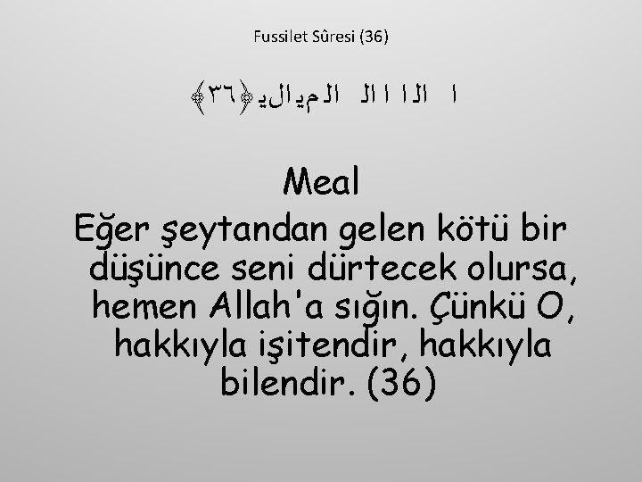 Fussilet Sûresi (36) ﴾٣٦﴿ ﺍ ﺍﻟ ﺍﻟ ﻡﻳ ﺍﻝﻳ Meal Eğer şeytandan gelen kötü