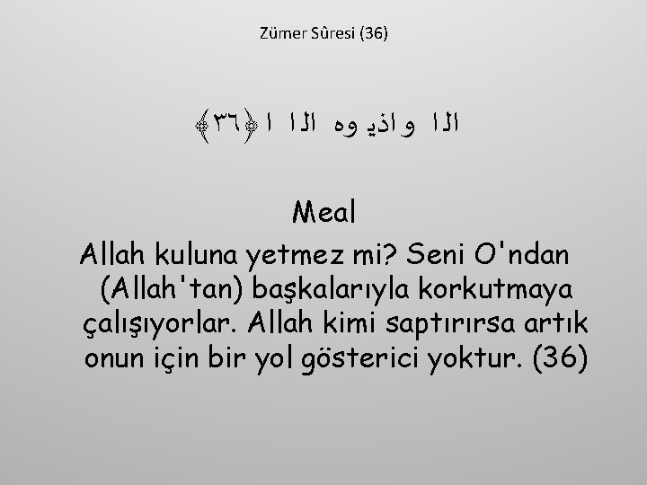 Zümer Sûresi (36) ﴾٣٦﴿ ﺍﻟ ﺍ ﻭ ﺍﺫﻳ ﻭﻩ ﺍﻟ ﺍ ﺍ Meal Allah