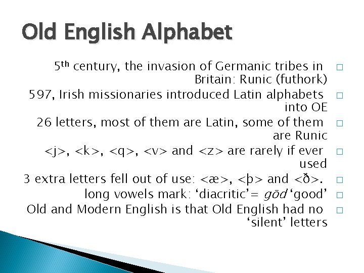 Old English Alphabet 5 th century, the invasion of Germanic tribes in Britain: Runic
