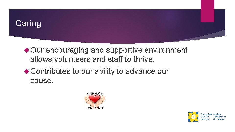 Caring Our encouraging and supportive environment allows volunteers and staff to thrive, Contributes cause.