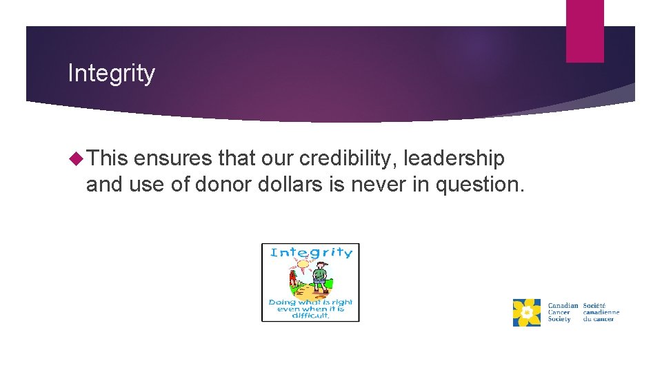 Integrity This ensures that our credibility, leadership and use of donor dollars is never