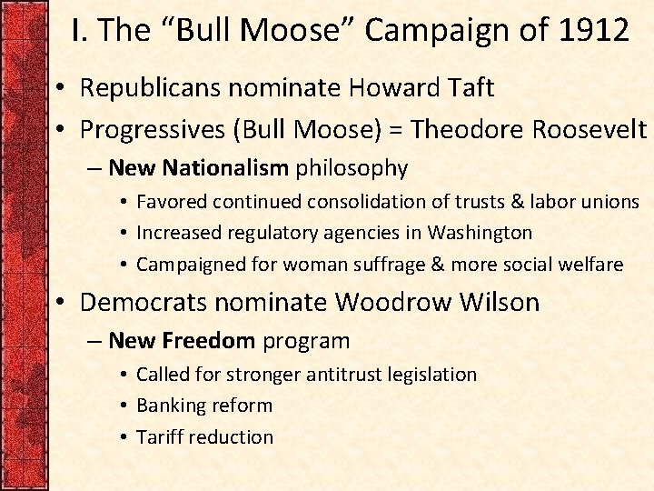 I. The “Bull Moose” Campaign of 1912 • Republicans nominate Howard Taft • Progressives